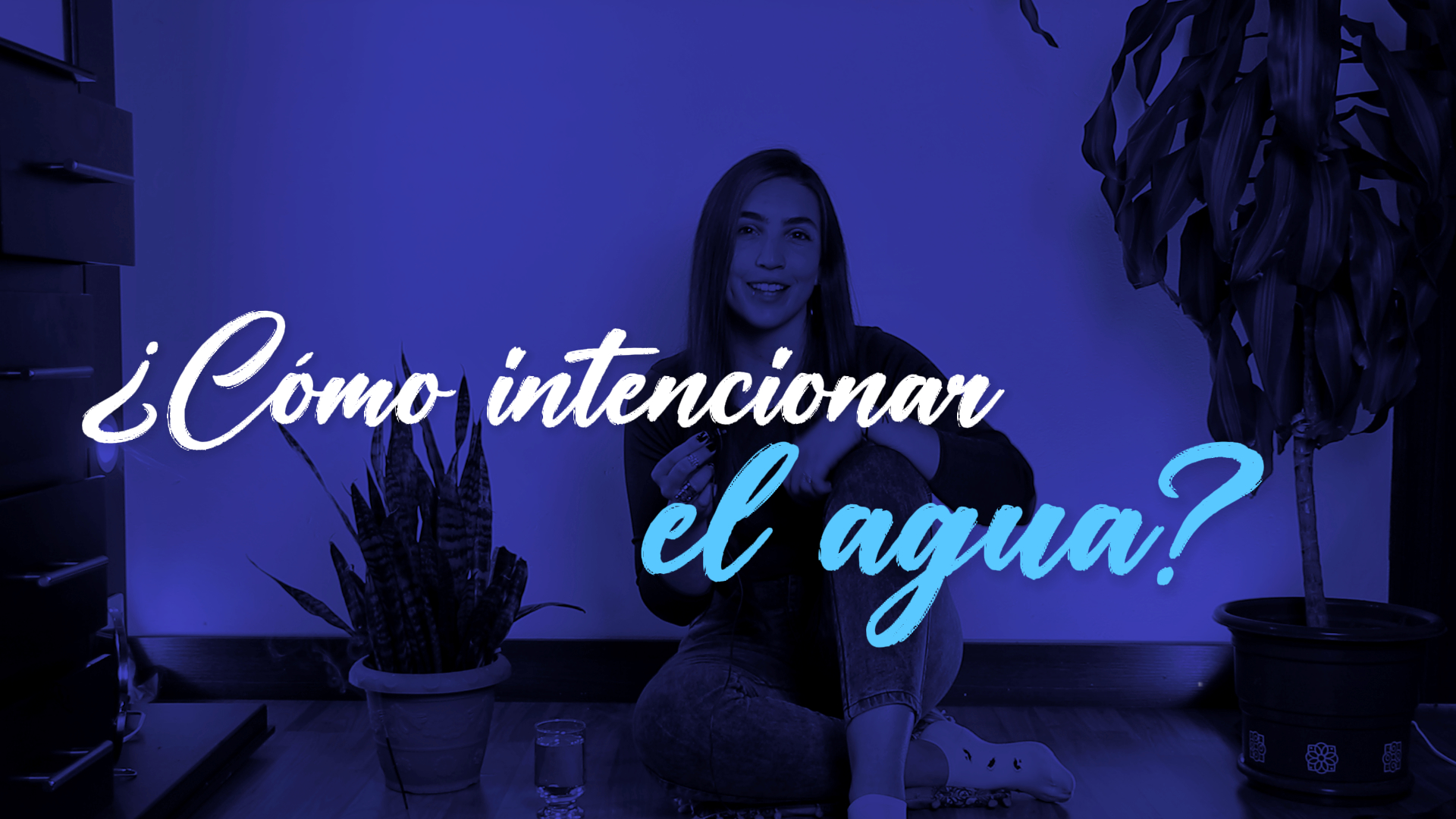 Cómo intencionar el agua